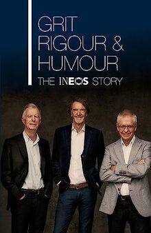 Grit, Rigour & Humour: The INEOS Story