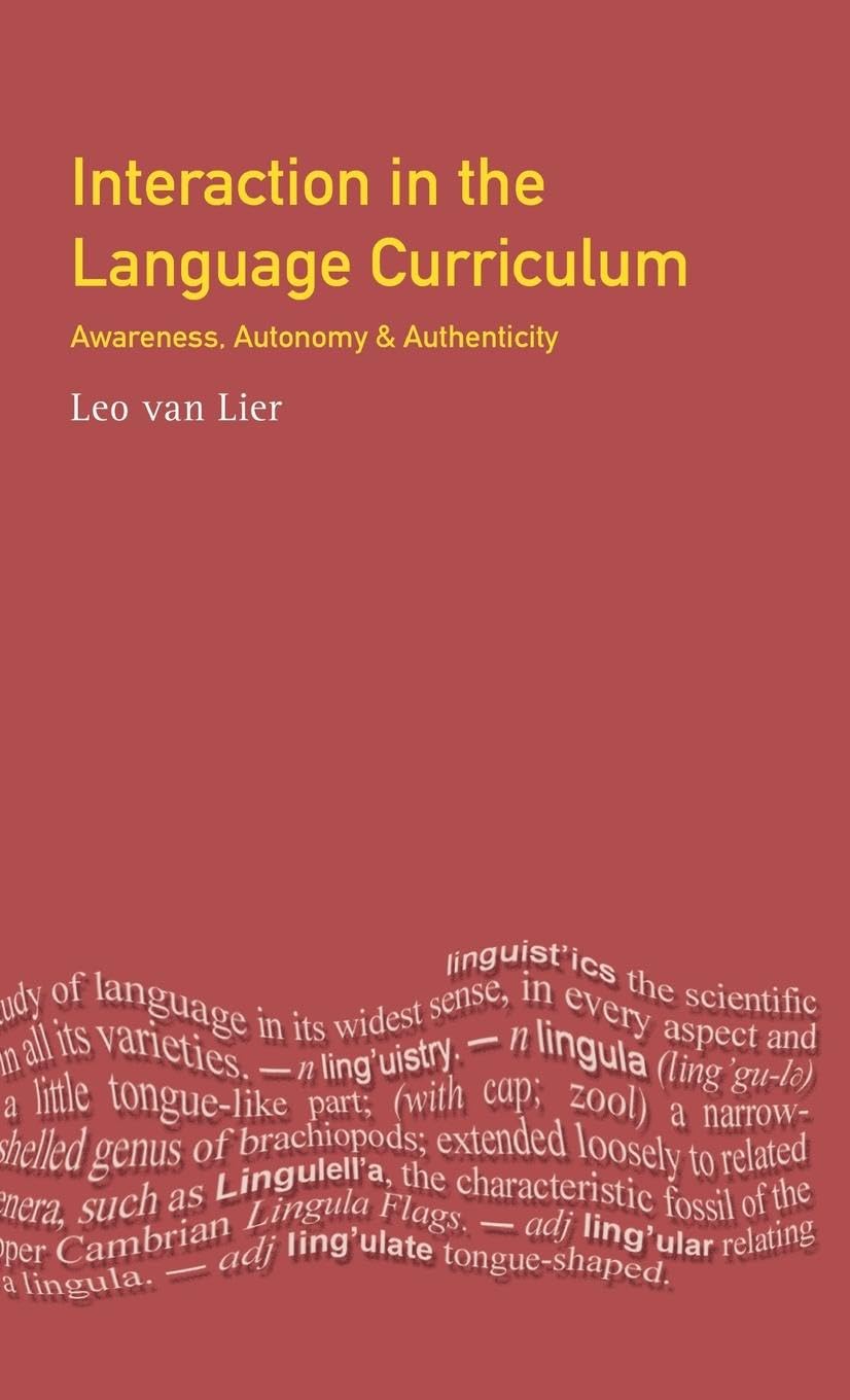 Interaction in the Language Curriculum: Awareness, Autonomy and Authenticity (Applied Linguistics and Language Study)