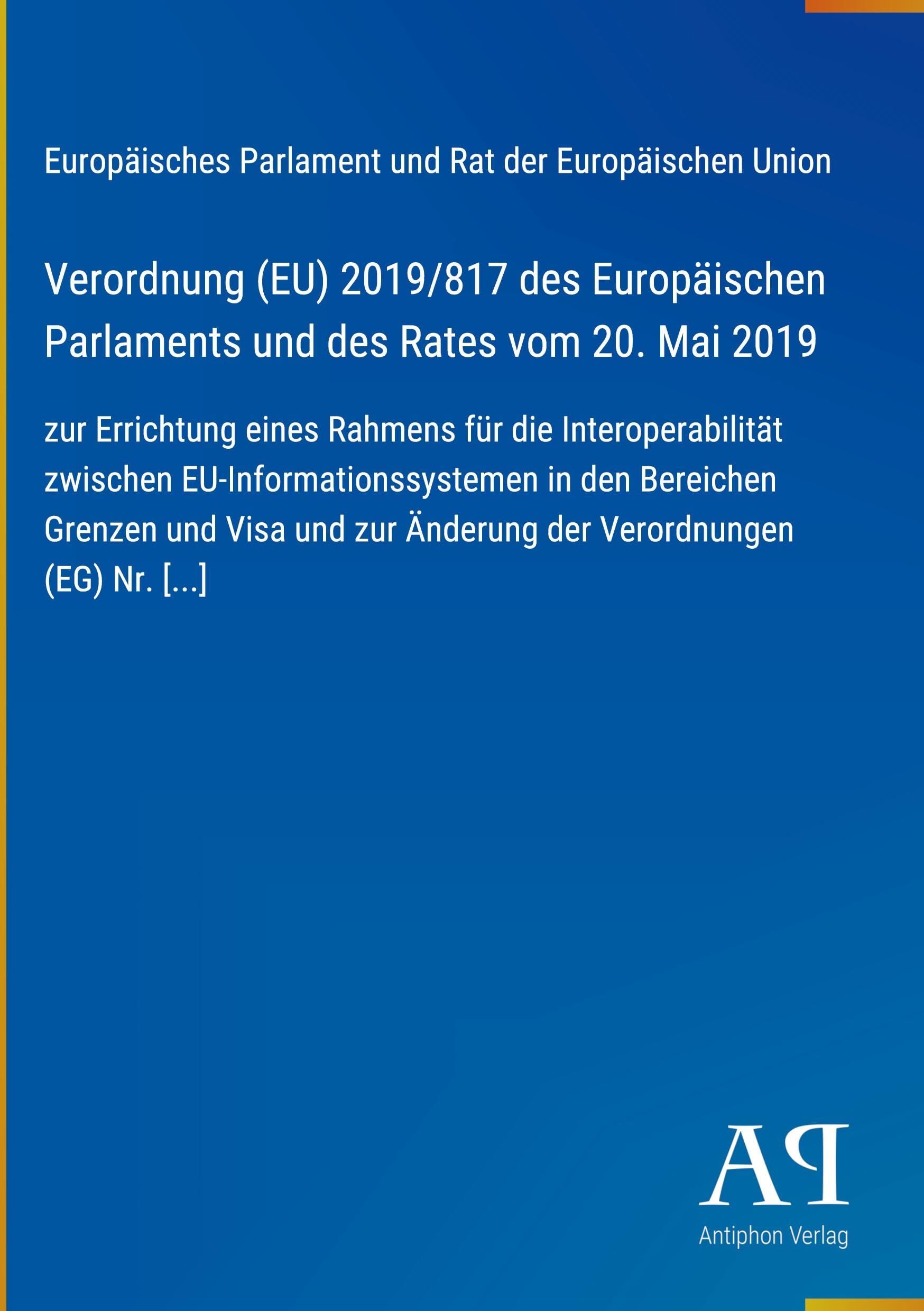 Verordnung (EU) 2019/817 des Europäischen Parlaments und des Rates vom 20. Mai 2019