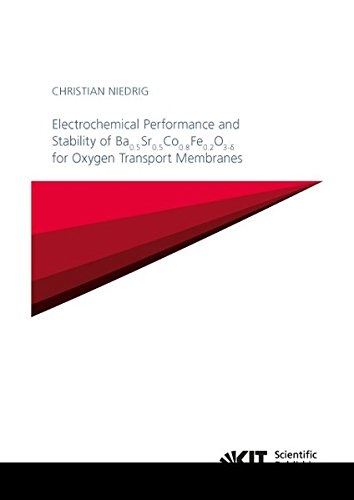 Electrochemical Performance and Stability of Ba₀.₅Sr₀.₅Co₀.₈Fe₀.₂O₃₋δ for Oxygen Transport Membranes: Dissertationsschrift (Schriften des Instituts ... Materialien - Werkstoffe der Elektrotechnik)
