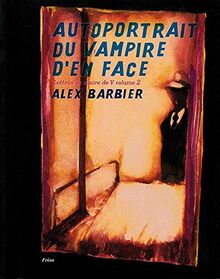 Lettres au maire de V.. Vol. 2. Autoportrait du vampire d'en face
