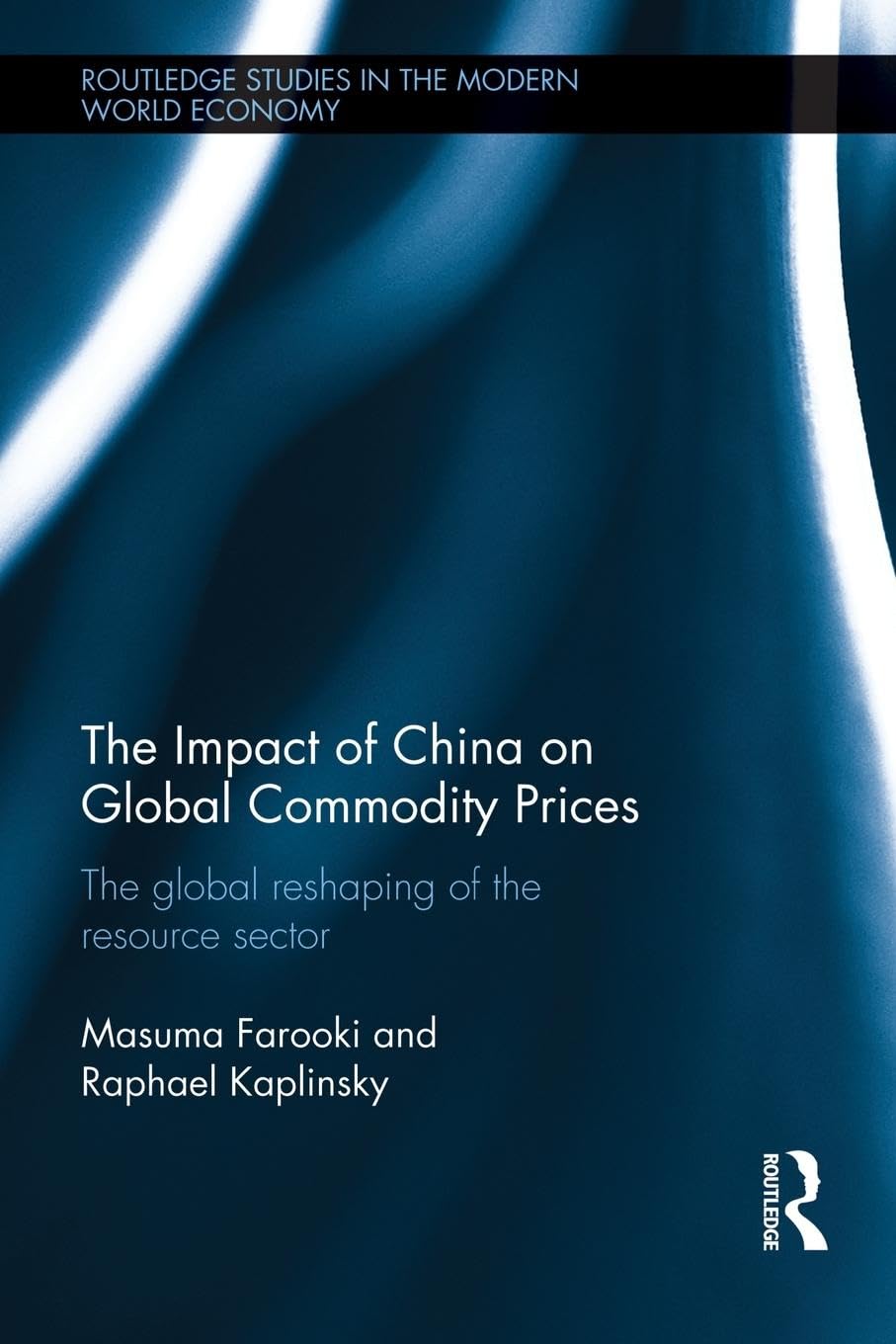 The Impact of China on Global Commodity Prices: The Disruption of the World's Resource Sector (Routledge Studies in the Modern World Economy, Band 101)