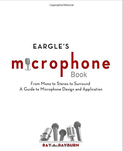 Eargle's The Microphone Book: From Mono to Stereo to Surround - A Guide to Microphone Design and Application (Audio Engineering Society Presents)