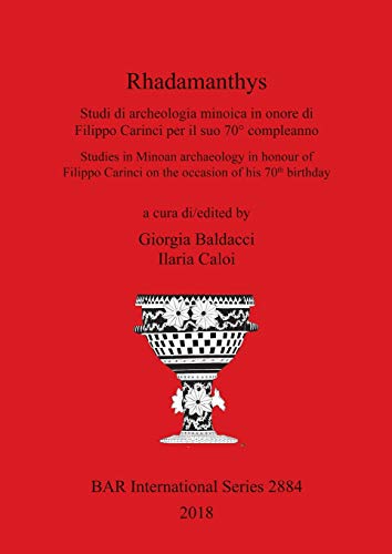 Rhadamanthys: Studi di archeologia minoica in onore di Filippo Carinci per il suo 70° compleanno/Studies in Minoan archaeology in honour of Filippo ... of his 70th birthday (BAR International)