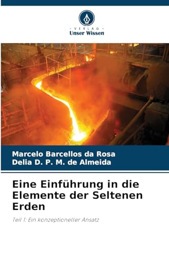 Eine Einführung in die Elemente der Seltenen Erden: Teil 1: Ein konzeptioneller Ansatz