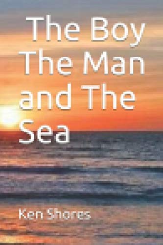 The Boy The Man and the Sea