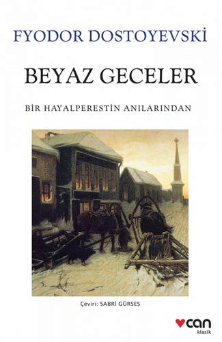 Beyaz Geceler: Bir Hayalperestin Anilarindan: Bir Hayalperestin Anılarından