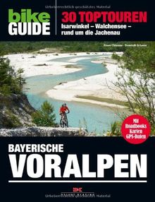 BIKE Guide Bayerische Voralpen: 30 Toptouren, Isarwinkel, Walchensee, rund um die Jachenau