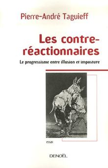 Les contre-réactionnaires : le progressisme entre illusion et imposture