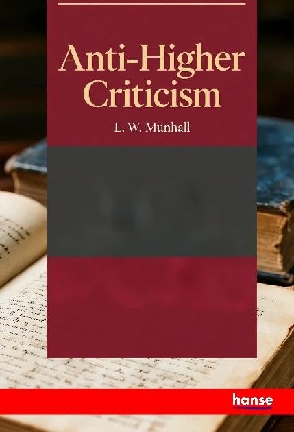 Anti-Higher Criticism: or Testimony to the Infallibility of the Bible