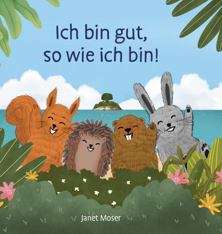 Moser, Janet: Ich bin gut, so wie ich bin!