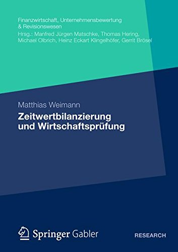 Zeitwertbilanzierung und Wirtschaftsprüfung (Finanzwirtschaft, Unternehmensbewertung & Revisionswesen) (German Edition)