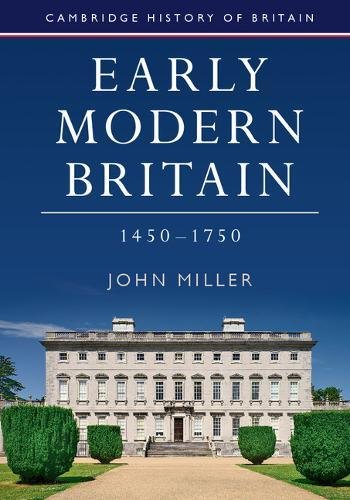 Early Modern Britain, 1450–1750 (Cambridge History of Britain, Band 3)