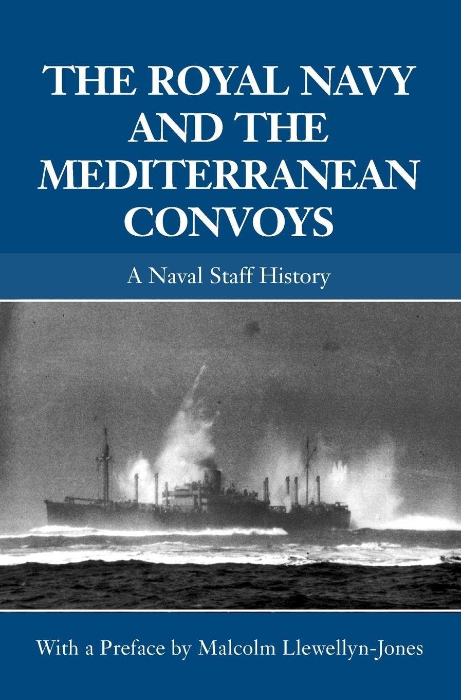 The Royal Navy and the Mediterranean Convoys: A Naval Staff History (Naval Staff Histories)