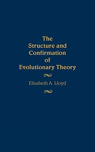 The Structure and Confirmation of Evolutionary Theory (Contributions in Philosophy)