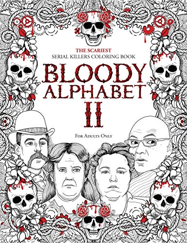 Brian Berry Bloody Alphabet 2, The Scariest Serial Killers Coloring Book. A True Crime Adult Gift - Full Of Notorious Serial Killers. For Adults Only (Serial