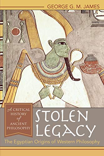 James, George G. M. Stolen Legacy, The Egyptian Origins Of Western Philosophy