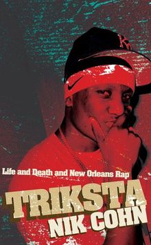 Triksta: Life and Death and New Orleans Rap