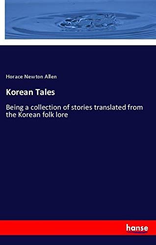Korean Tales: Being a collection of stories translated from the Korean folk lore