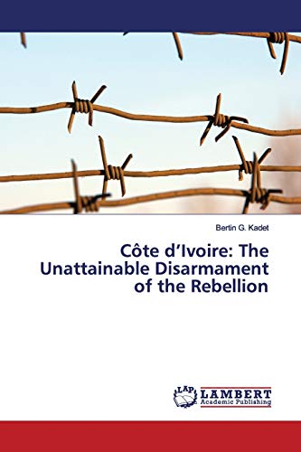 Côte d’Ivoire: The Unattainable Disarmament of the Rebellion