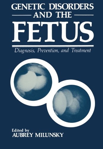 Genetic Disorders and the Fetus: Diagnosis, Prevention, And Treatment