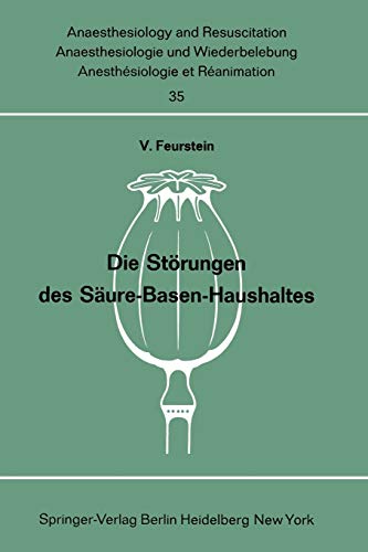 Die Störungen des Säure-Basen-Haushaltes (Anaesthesiologie und Intensivmedizin Anaesthesiology and Intensive Care Medicine, 35, Band 35)