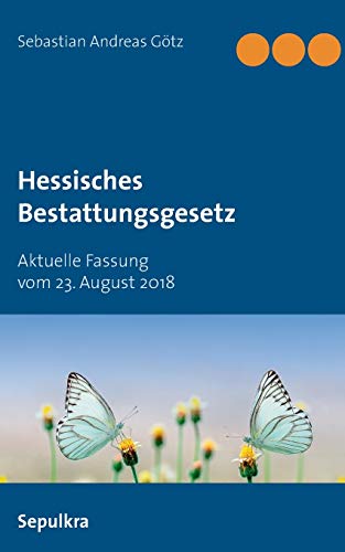 Hessisches Bestattungsgesetz: Aktuelle Fassung vom 23. August 2018