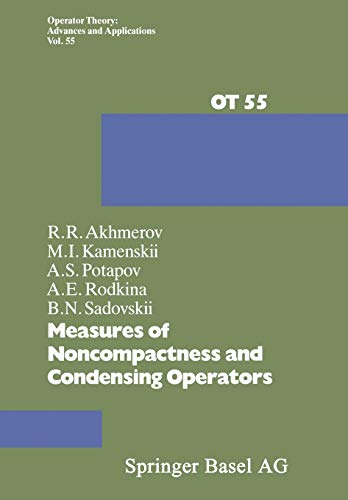 Measures of Noncompactness and Condensing Operators (Operator Theory Advances and Applications) (Operator Theory: Advances and Applications, 55, Band 55)