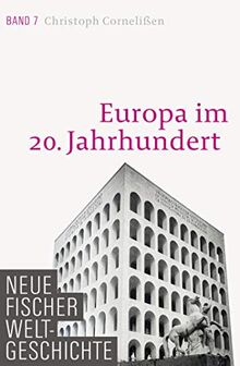 Neue Fischer Weltgeschichte. Band 7: Europa im 20. Jahrhundert