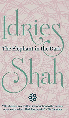 Idries Shah The Elephant In The Dark, Christianity, Islam And The Sufis
