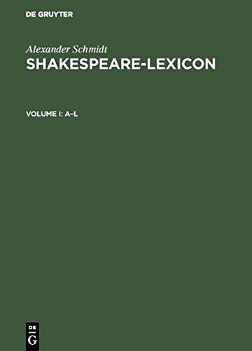 Shakespeare-Lexicon: Vollständiger englischer Sprachschatz mit allen Wörtern, Wendungen und Satzbildungen in den Werken des Dichters / A complete ... and constructions in the works of the poet