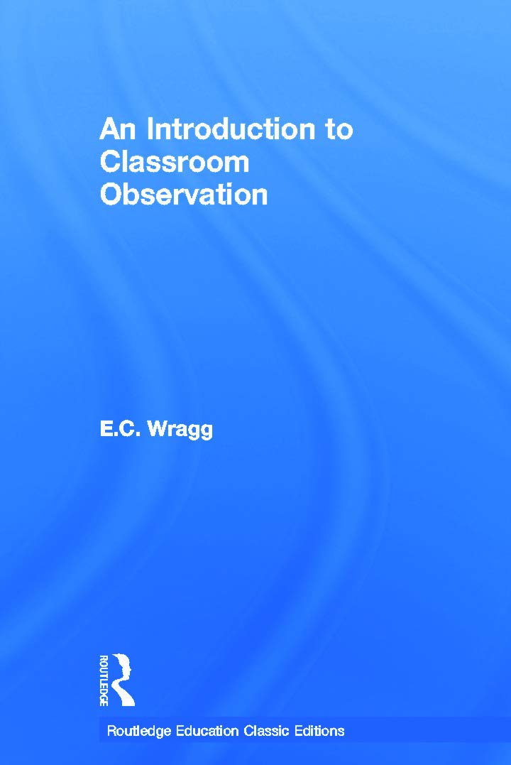 An Introduction to Classroom Observation (Classic Edition) (Routledge Education Classic Edition)
