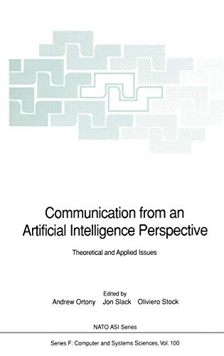 Communication from an Artificial Intelligence Perspective: Theoretical and Applied Issues (Nato ASI Subseries F:, 100, Band 100)