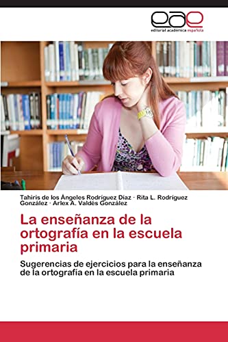 La enseñanza de la ortografía en la escuela primaria: Sugerencias de ejercicios para la enseñanza de la ortografía en la escuela primaria