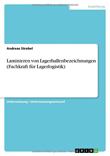 Laminieren von Lagerhallenbezeichnungen (Fachkraft für Lagerlogistik)