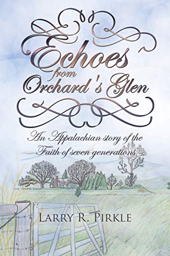 Echoes from Orchard's Glen: An Appalachian story of the Faith of seven generations