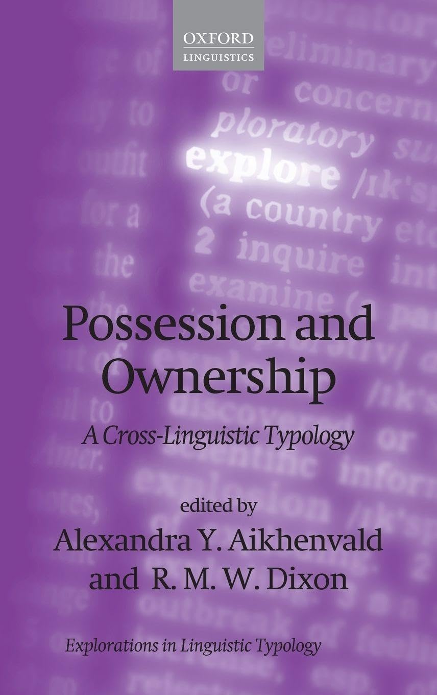Possession and Ownership: A Cross-Linguistic Typology (Explorations in Linguistic Typology, Band 6)
