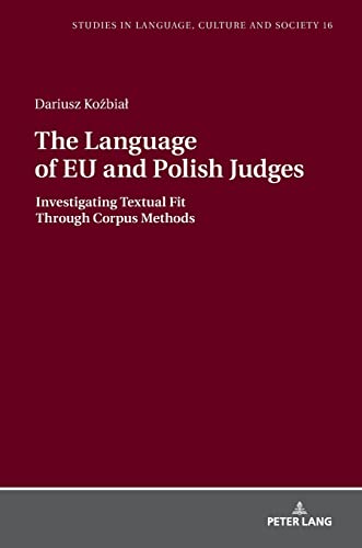 The Language of EU and Polish Judges: Investigating Textual Fit Through Corpus Methods (Studies in Language, Culture and Society, Band 16)