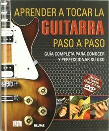 Aprender a tocar la guitarra paso a paso : guía completa para conocer y perfeccionar su uso