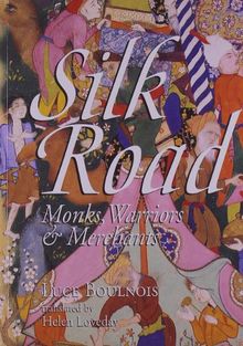 Silk Road: Monks, Warriors & Merchants on the Silk Road: Monks, Warriors and Merchants on the Silk Road (Odyssey Guides)