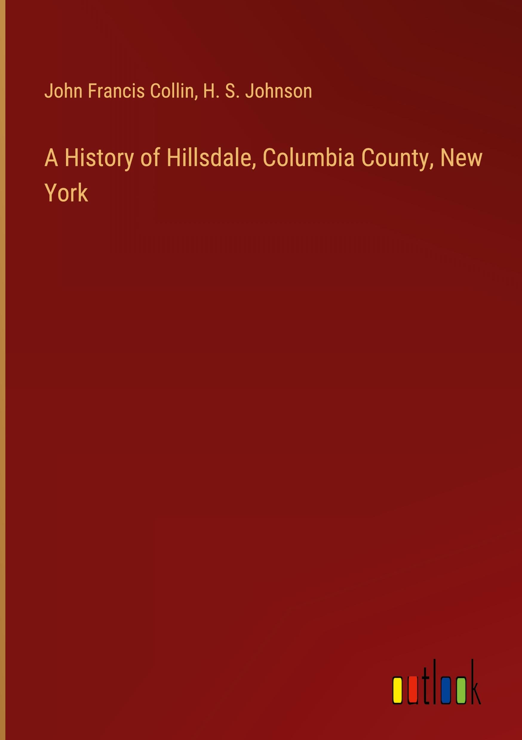 A History of Hillsdale, Columbia County, New York