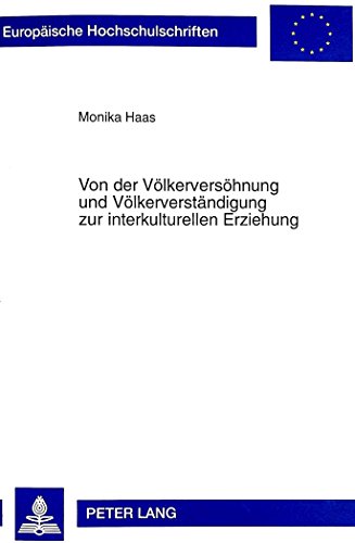 Von der Völkerversöhnung und Völkerverständigung zur interkulturellen Erziehung: Eine historisch-hermeneutische Untersuchung geographiedidaktischer Konzepte (Europäische Hochschulschriften - Reihe XI)