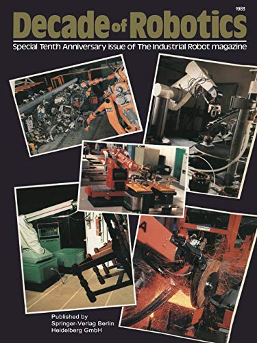 Decade of Robotics: Special Tenth Anniversary issue of The Industrial Robot Magazine