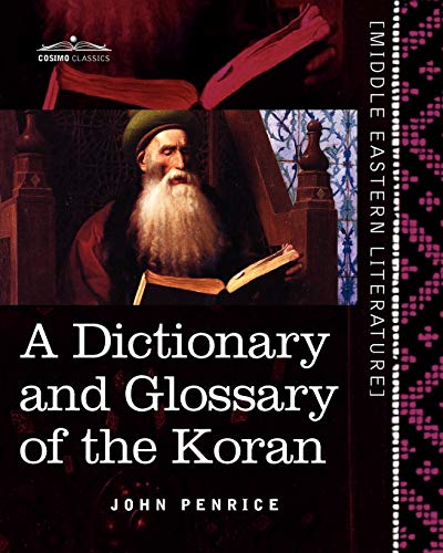 John Penrice A Dictionary And Glossary Of The Koran, With Copious Grammatical References And Explanations Of The Text (Middle Eastern Literature)