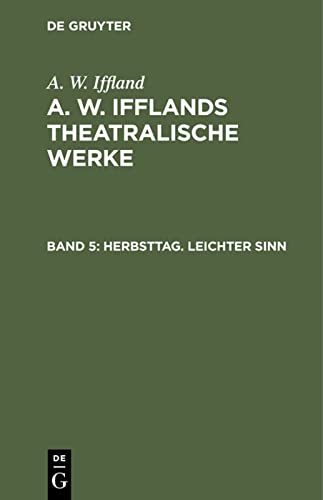 Herbsttag. Leichter Sinn (A. W. Iffland: A. W. Ifflands theatralische Werke)