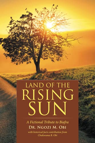 Land of the Rising Sun: A Fictional Tribute to Biafra