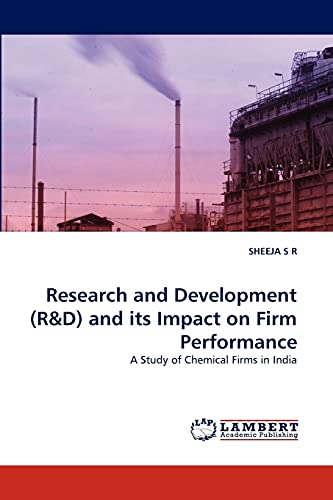 Research and Development (R&D) and its Impact on Firm Performance: A Study of Chemical Firms in India