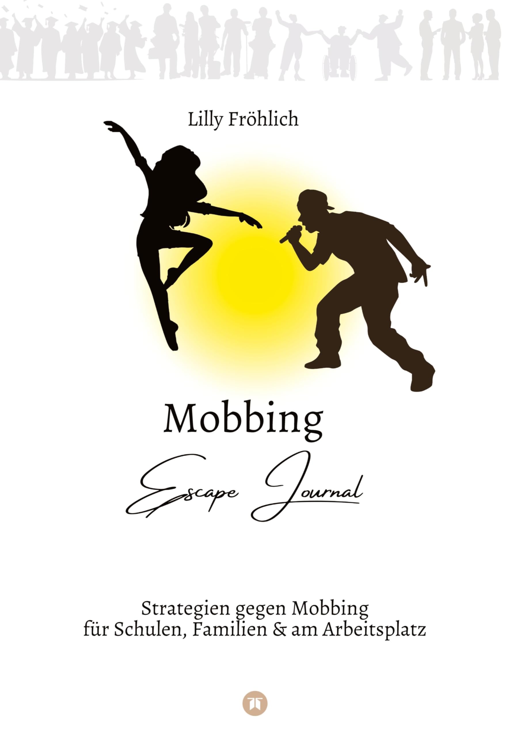 Mobbing Escape Journal | Empathing statt Mobbing | Dein Kompass für Prävention & Intervention: Strategien gegen Mobbing für Schulen, Familien & am Arbeitsplatz – Selbstwert stärken & Mobbing stoppen