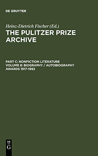 Biography / Autobiography Awards 1917-1992: From the lucky Discoverer of America to an unfortunate Vietnam Veteran (The Pulitzer Prize Archive. Nonfiction Literature)