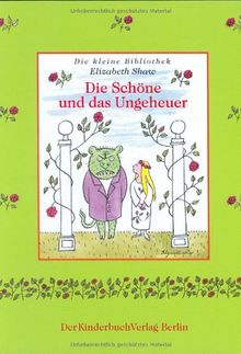 Die Schöne und das Ungeheuer (Die kleine Bibliothek Elizabeth Shaw)